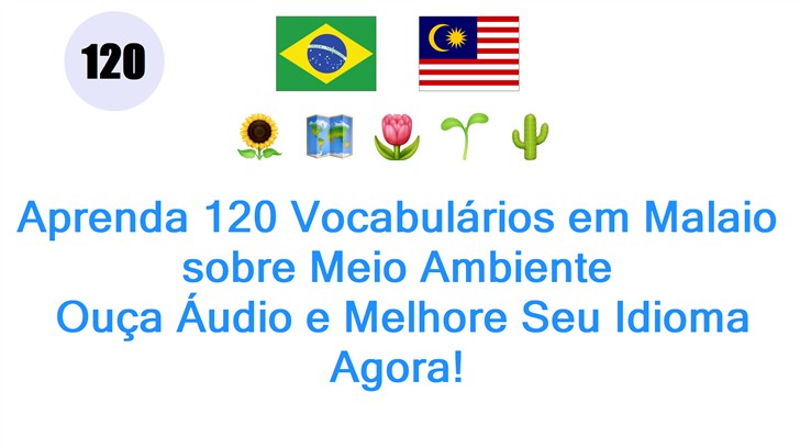 Aprenda 120 Vocabulários em Malaio sobre Meio Ambiente: Ouça Áudio e Melhore Seu Idioma Agora!